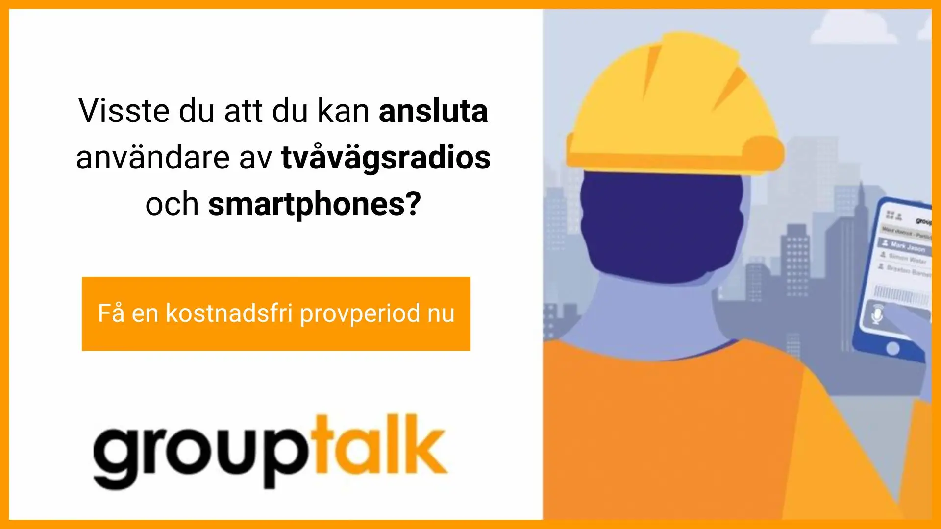 En byggarbetare med GroupTalk appen med texten om att ansluta tvåvägsradio och smartphone